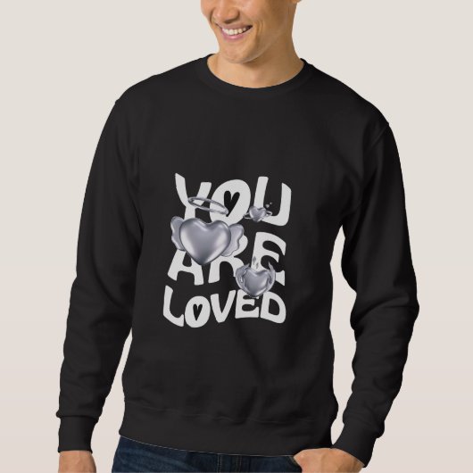 You Are Loved Sweatshirt (Vorderseite)