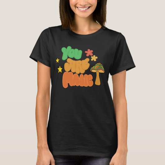 You Are Magic - Groovy Mushroom T-Shirt (Vorderseite)