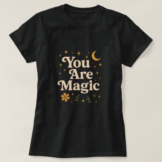 You Are Magic - Inspirational Star Design with Pos T-Shirt (Design vorne)