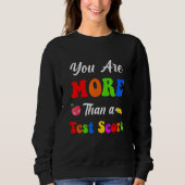 You Are More Than A Test Score Sweatshirt (Vorderseite)