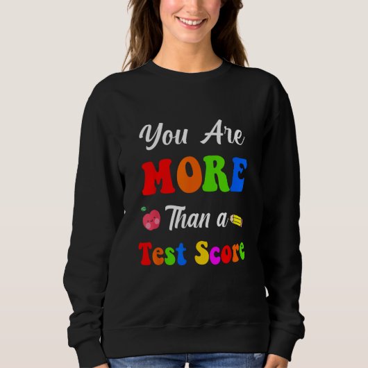 You Are More Than A Test Score Sweatshirt (Vorderseite)