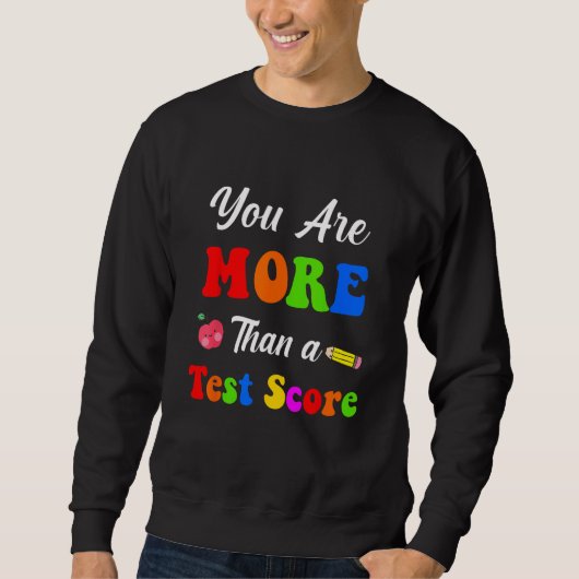 You Are More Than A Test Score Sweatshirt (Vorderseite)