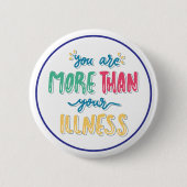 You Are More Than Your Illness Mental Health Button (Vorderseite)