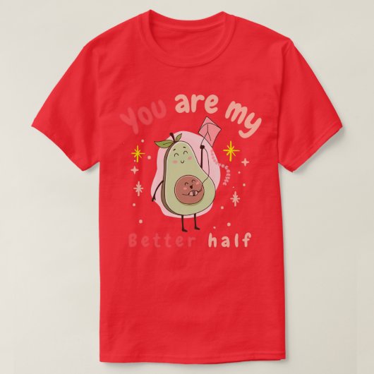 you are my better half T-Shirt (Design vorne)