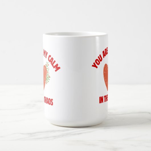 You Are My Calm in the Chaos Kaffeetasse (Mittel)