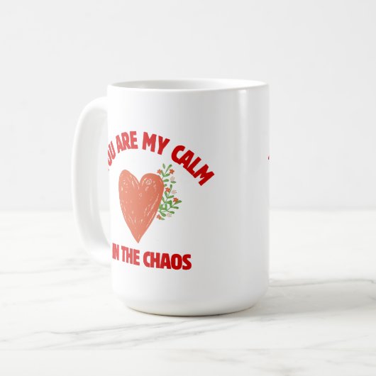 You Are My Calm in the Chaos Kaffeetasse (Vorderseite Links)