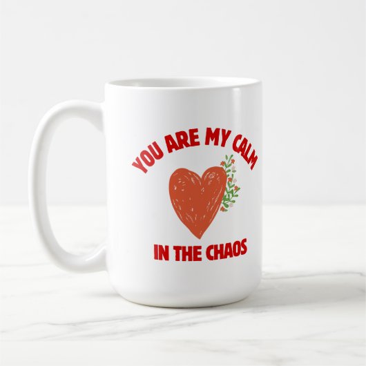 You Are My Calm in the Chaos Kaffeetasse (Links)