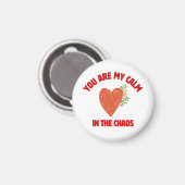 You Are My Calm in the Chaos Magnet (Vorderseite/Rückseite)