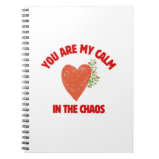 You Are My Calm in the Chaos Notizblock (Vorderseite)