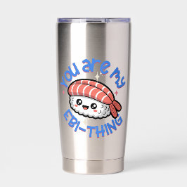 You are my Ebi-thing blue text Sushi Thermobecher