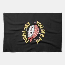 You are my Ebi-thing Sushi Geschirrtuch