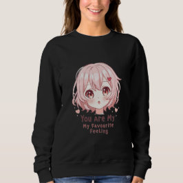 You Are My Favourite Feeling Sweatshirt