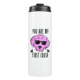 "You are my First Crush" Niedlicher Hund Tumbler Thermosbecher