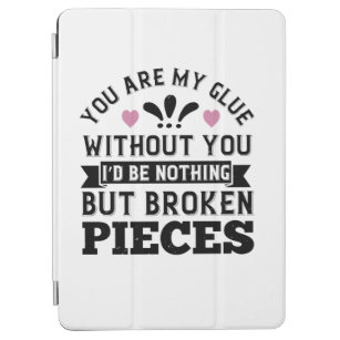 You Are My Glue. Without You, I'd Be Broken Münzen iPad Air Hülle