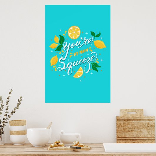 You are my Main Squeeze Lemons Poster (Küche)
