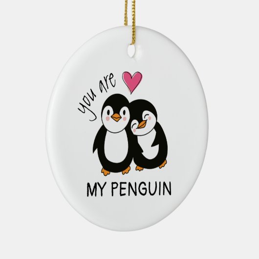 You Are My Penguin Keramik Ornament (Rechts)