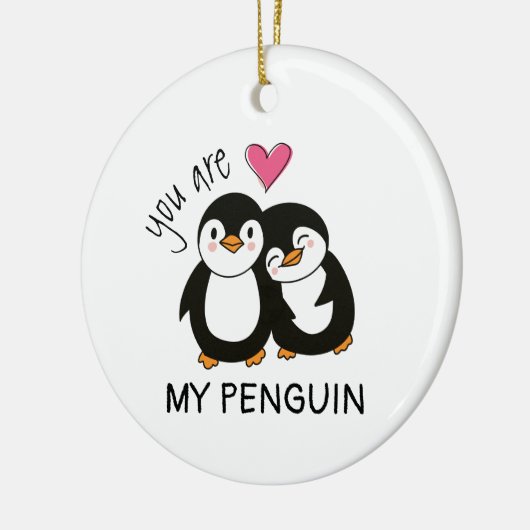 You Are My Penguin Keramik Ornament (Links)