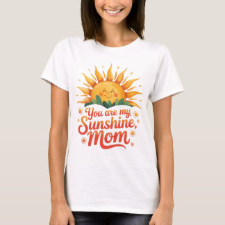 You are my Sunshine, Mom T-Shirt