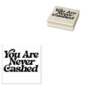 You are never cashed                               gummistempel (Stempel)