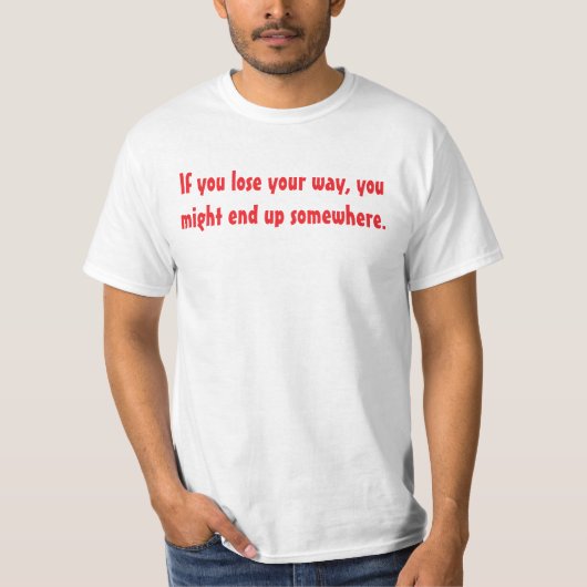 You are never lost. T-Shirt (Vorderseite)