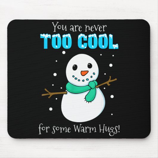 You Are Never Too Cool For Some Warm Hugs Snowman  Mousepad (Vorne)