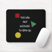 You Are Not Allowed To Give Up Motivation  Mousepad (Mit Mouse)