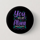 You Are Not Alone Suicide Prevention Awareness Button (Vorderseite)