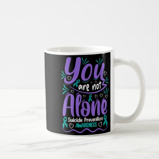 You Are Not Alone Suicide Prevention Awareness Kaffeetasse (Rechts)