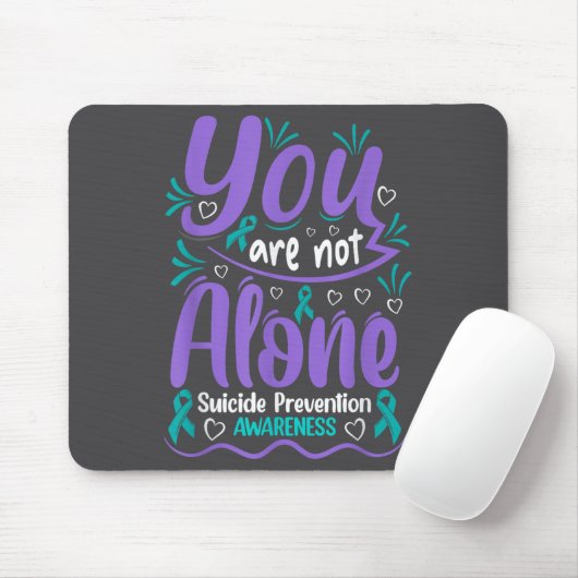 You Are Not Alone Suicide Prevention Awareness  Mousepad (Mit Mouse)