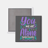 You Are Not Alone Suicide Prevention Awareness Pre Magnet (Vorderseite/Rückseite)