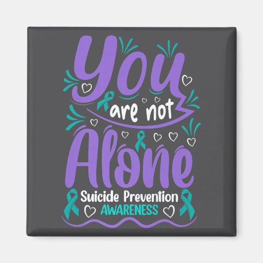 You Are Not Alone Suicide Prevention Awareness Pre Magnet (Vorne)