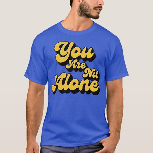 You are not alone T-Shirt (Vorderseite)
