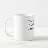 You Are One In A Melon Kaffeetasse (Links)