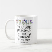 You Are Precious Honored In My Sight Isaiah 43_4 B Kaffeetasse (Links)