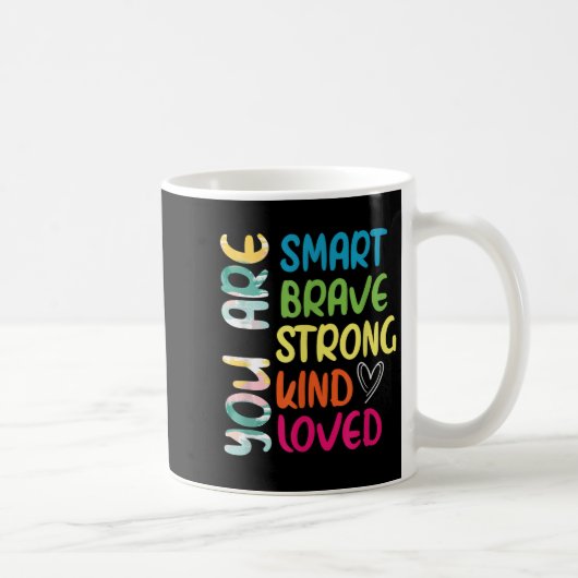 You Are Smart Brave Strong Kind Loved Motivation T Kaffeetasse (Rechts)
