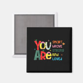 You Are Smart Brave Strong Kind Loved Motivation T Magnet (Vorderseite/Rückseite)