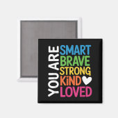 You Are Smart Brave Strong Kind Loved Motivation T Magnet (Vorderseite/Rückseite)