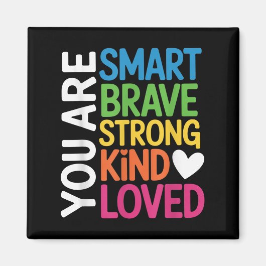 You Are Smart Brave Strong Kind Loved Motivation T Magnet (Vorne)