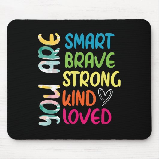 You Are Smart Brave Strong Kind Loved Motivation T Mousepad (Vorne)