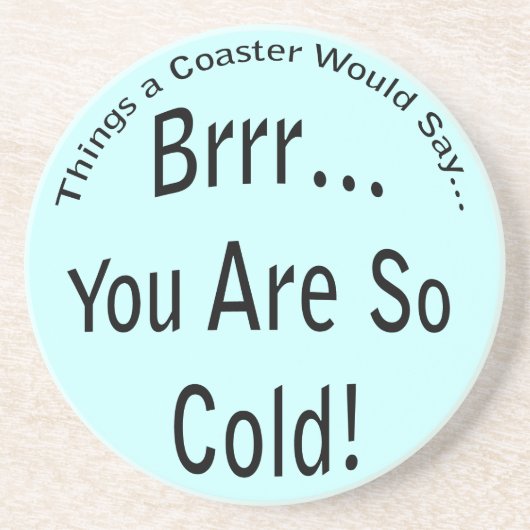 You are So Cold Light Coaster Getränkeuntersetzer (Vorne)