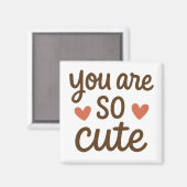 You Are So Cute Typography Magnet – Cute Positive  (Vorderseite/Rückseite)