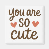 You Are So Cute Typography Magnet – Cute Positive (Vorne)