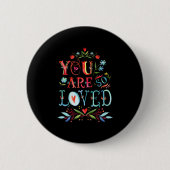 You Are So Loved Motivational Quote  Button (Vorderseite)