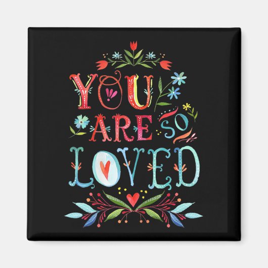 You Are So Loved Motivational Quote  Magnet (Vorne)