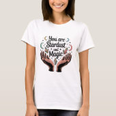 You Are Stardust And Magic Celestial Hands Crystal T-Shirt (Vorderseite)