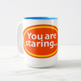 You Are Staring Print Novelty  Zweifarbige Tasse