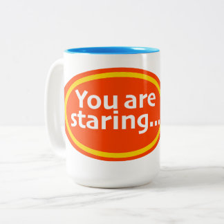 You Are Staring Print Novelty  Zweifarbige Tasse