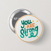 You Are Strong Encouragement Affirmation Button (Vorne & Hinten)