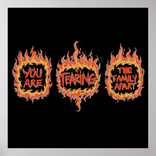 You Are Tearing This Family Apart Poster (Vorne)