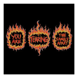 You Are Tearing This Family Apart Poster
